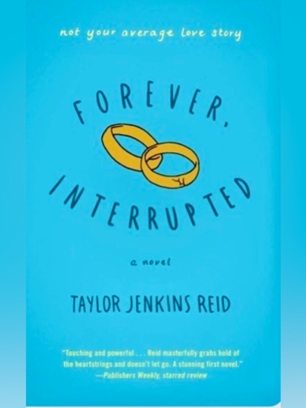 FOREVER, INTERRUPTED - BY BESTSELLING NOVELIST TAYLOR JENNINGS REID